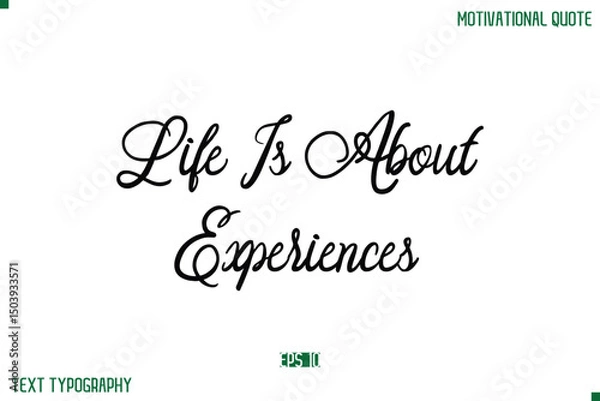 Fototapeta Life Is About Experiences  Stylish Cursive Typography Text Positive Life Quote