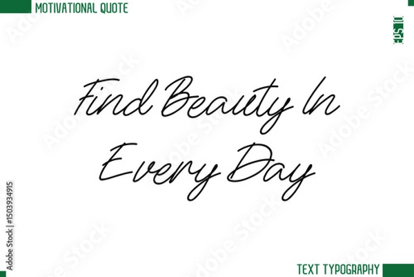 Fototapeta Find Beauty In Every Day  Handwritten Text Lettering Motivational Life Quote or Statement