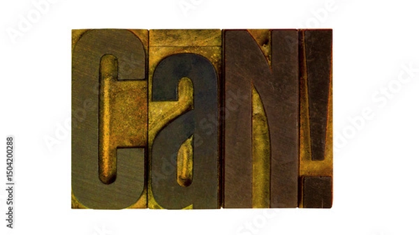 Fototapeta Vintage Wooden Letterpress Type Blocks Spelling "CAN!" on transparent Background in Rustic Typography