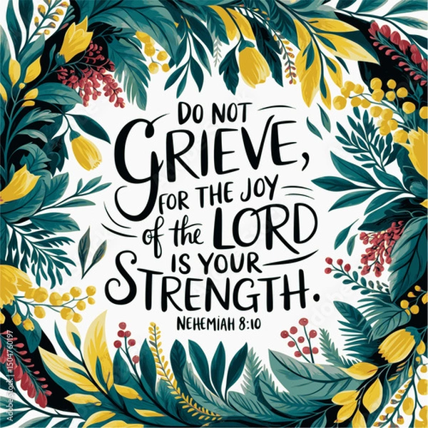 Obraz Do not grieve, for the joy of the LORD is your strength – Nehemiah 8:10 – Hand-lettered Bible verse with lush wreath of leaves, flowers, and berries illustration on white background