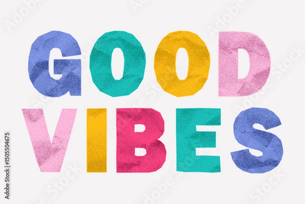 Fototapeta Ransom style bold phrase good vibes from torn colorful letters. Crumpled paper texture, gritty halftone dots, jagged edges, fun punk collage composition.