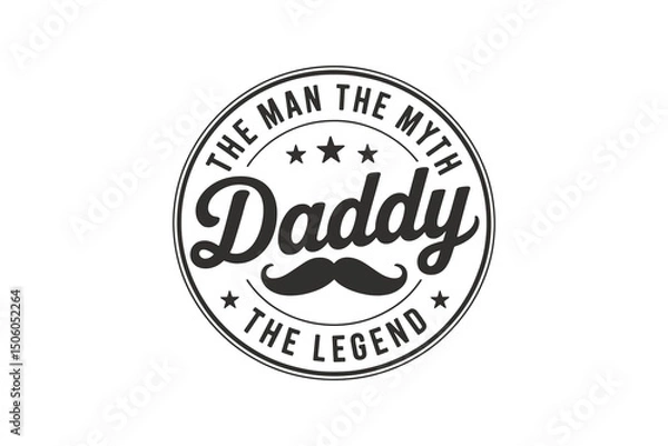 Fototapeta Daddy The man the myth the legend with mustache - Father's Day Typography T Shirt Design