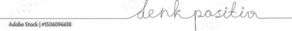 Fototapeta German handwritten text "Think Positive" in continuous line style. Motivational and uplifting phrase, perfect for starting the day with a positive mindset. Minimalist design for posters, cards, or ins