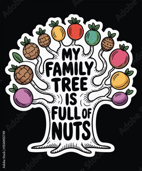 Fototapeta My Family Tree Is Full Of Nuts Graphic Design