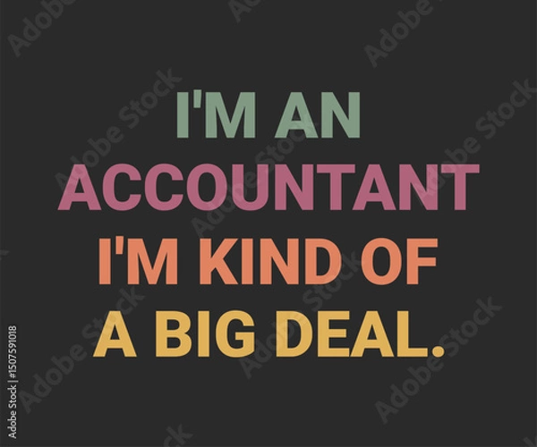 Fototapeta I'm an accountant I'm kind of a big deal
