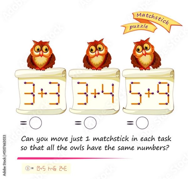 Fototapeta Can you move just 1 matchstick in each task so that all the owls have the same numbers? Logic puzzle game with matches. Exercises on addition and subtraction. Brain teaser book. Vector illustration.