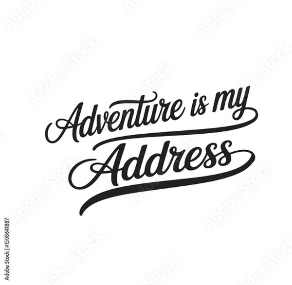 Fototapeta The "Adventure is my Address" typography design is a popular choice for T-shirts, especially for those who love travel and outdoor activities. It typically features bold, script or hand-drawn fonts,