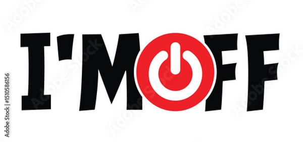 Obraz I'm off. Offline sign. no life with ON or OFF symbol. no wifi internet. Symbol for ON is a straight line with an I and symbol for OFF is a round circle with an O sign. Offline day unplugged or unplug