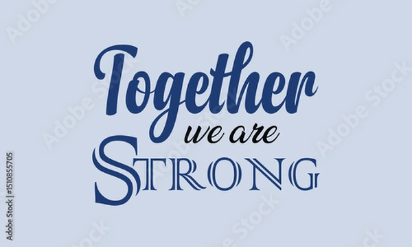 Fototapeta Together We Are Strong An Inspirational Message of Unity,

