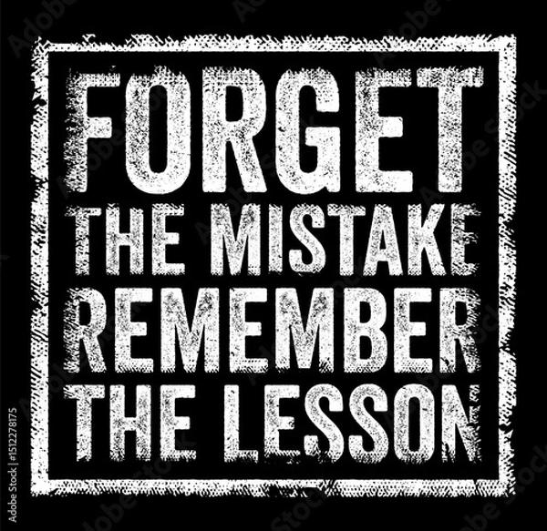 Fototapeta Forget the Mistake, Remember the Lesson conveys the idea of moving past errors or failures while retaining the valuable insights gained from them, text concept stamp