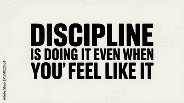 Obraz Discipline is doing it even when you feel like it motivational quote art