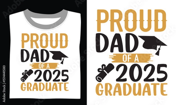 Obraz Proud Dad Of A 2025 Graduate - Graduation T Shirt Design, Modern calligraphy, Conceptual handwritten phrase calligraphic, For the design of postcards, poster, banner, cups, flyer and mug.