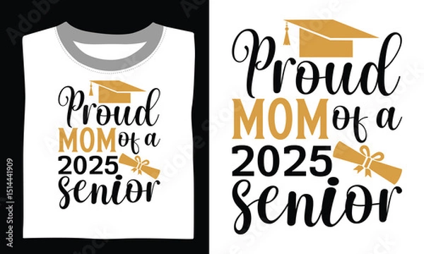 Obraz Proud Mom Of A 2025 Senior - Graduation T Shirt Design, Hand drawn lettering phrase, Cutting and Silhouette, card, Typography Vector illustration for poster, banner, flyer and mug.