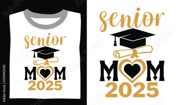 Obraz Senior Mom 2025 - Graduation T Shirt Design, Hand drawn lettering phrase, Cutting and Silhouette, card, Typography Vector illustration for poster, banner, flyer and mug.