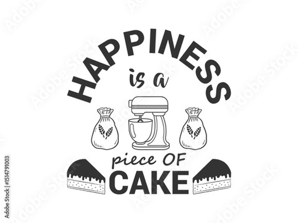 Obraz Happiness is a piece of cake inspirational quote t shirt design for bakers