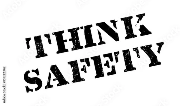Fototapeta Think Safety rubber stamp. Grunge design with dust scratches. Effects can be easily removed for a clean, crisp look. Color is easily changed.
