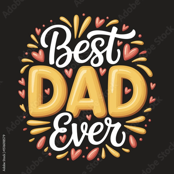 Fototapeta Best dad ever handwritten design with hearts and decorative elements on black background.