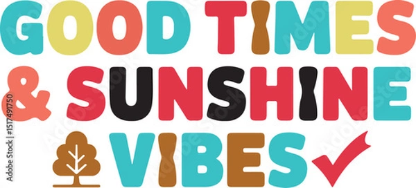 Fototapeta Good Times and Sunshine Vibes Text Art – Colorful Summer Quote Vector for Apparel & Gifts.