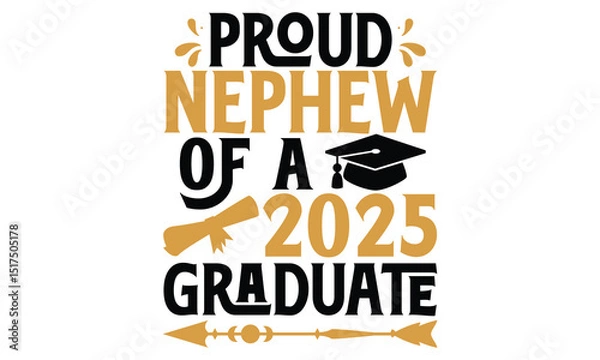 Obraz Proud Nephew Of A 2025 Graduate - Graduation T Shirt Design, Handmade calligraphy vector illustration, Isolated on white background, Cutting Cricut and Silhouette, EPS 10