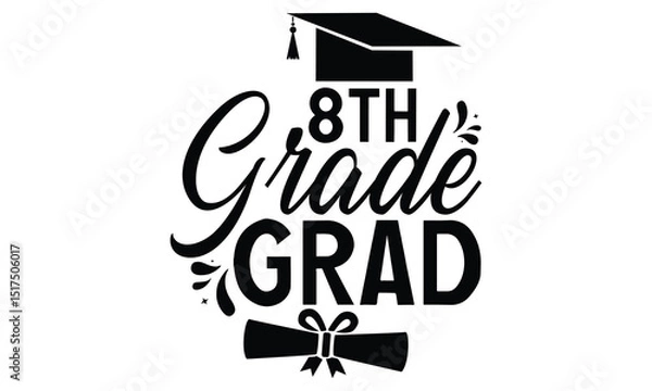 Obraz 8th Grade Grad - Graduation T shirt Design, Modern calligraphy, Conceptual handwritten phrase calligraphic, Cutting Cricut and Silhouette, EPS 10