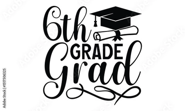 Obraz 6th Grade Grad - Graduation T Shirt Design, Modern calligraphy, Cutting and Silhouette, for prints on bags, cups, card, posters.