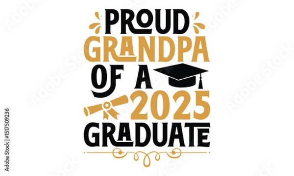 Obraz Proud Grandpa Of A 2025 Graduate - Graduation T Shirt Design, Handmade calligraphy vector illustration, Isolated on white background, Cutting Cricut and Silhouette, EPS 10