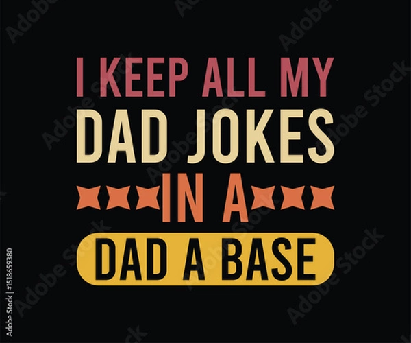 Obraz i keep all my dad jokes in a dad a base