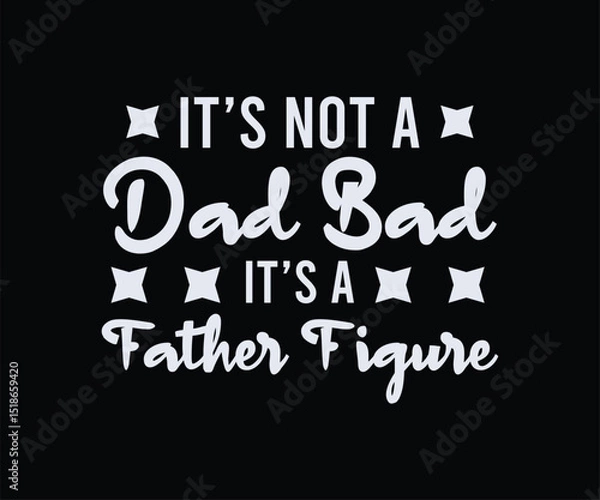 Obraz it's not a dad bad it's a father figure