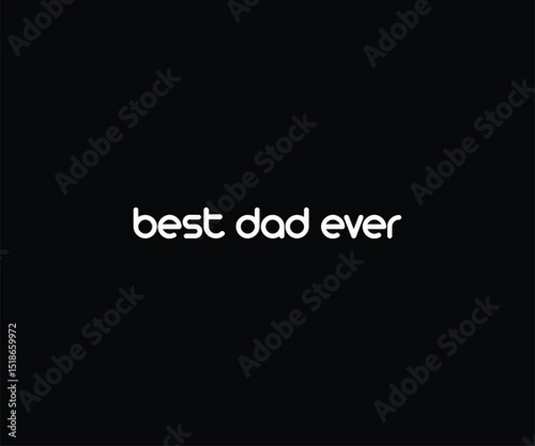 Obraz best dad ever tshirt design