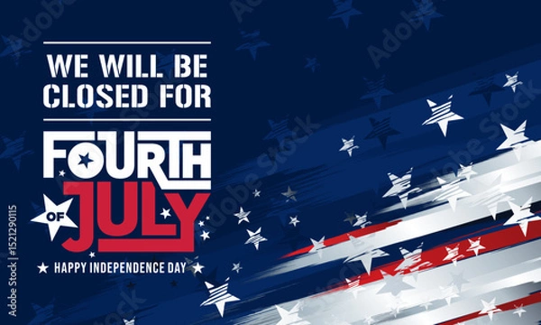 Fototapeta We will be Closed for the 4th of July Independence Day Sign Vector Template Printable with USA Dark Blue Stars Abstract Patriotic Grunge Distressed 
American Flag Background Border for Business