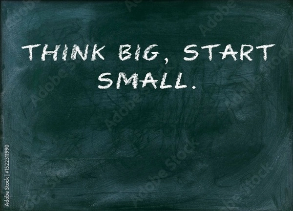 Fototapeta Think big start small Bold visions need actionable steps.