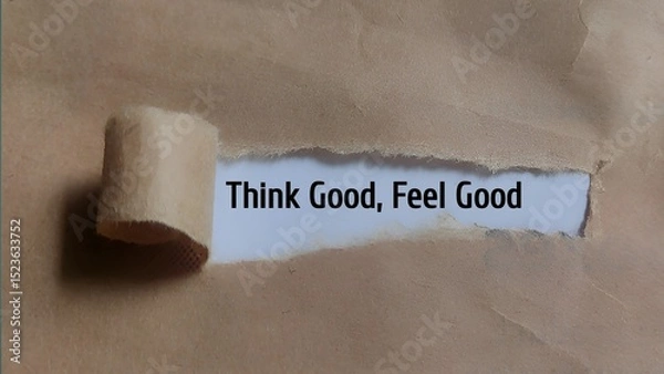 Obraz Think Good Feel Good - Positive Message Revealed Through Torn