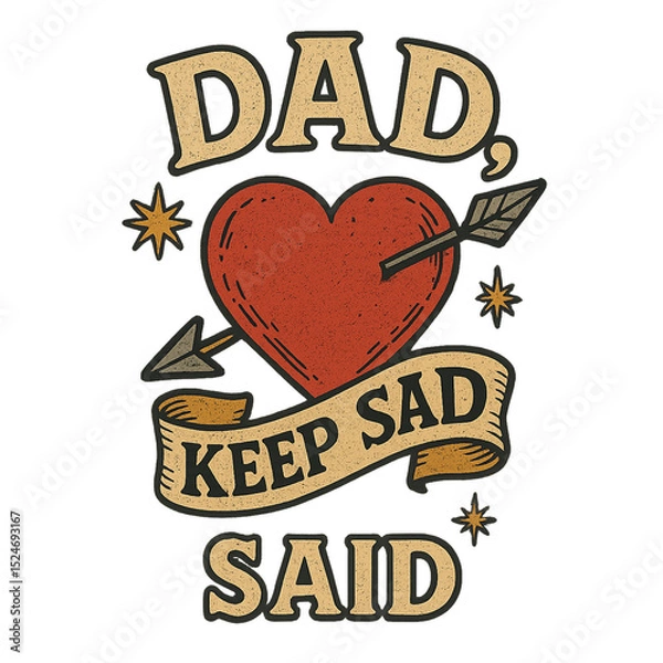 Obraz Dad, Keep Sad Said