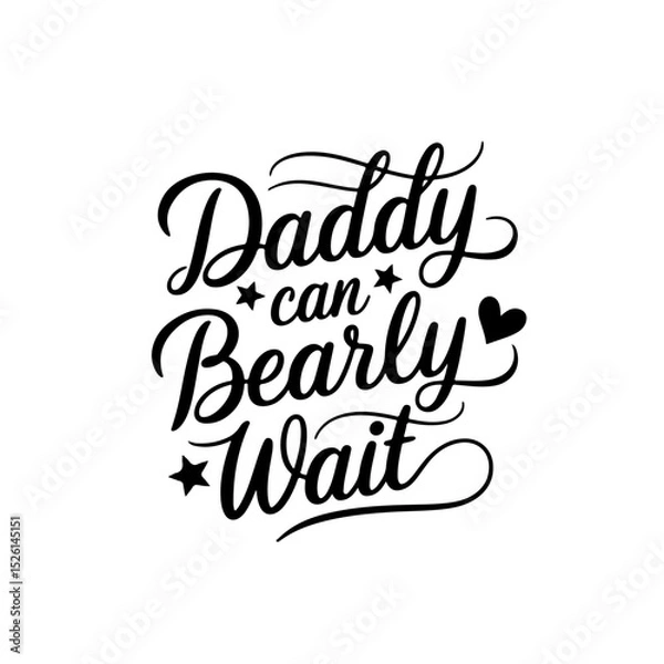 Fototapeta Daddy Can Bearly Wait. Baby Shower Quote Vector Design Isolated on White Background
