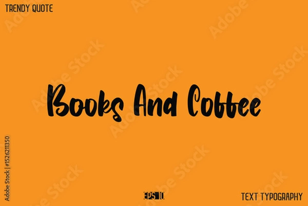 Fototapeta Books And Coffee Modern Text Calligraphy Quotation For T-Shirt Designs