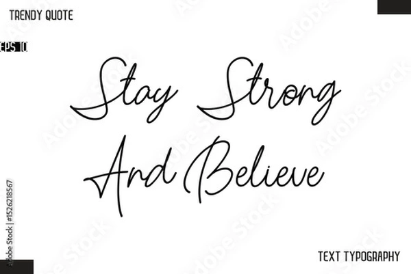 Fototapeta Stay Strong And Believe  Text Typescript Trendy Quote For T-Shirt Designs
