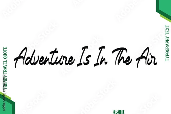 Obraz Adventure Is In The Air Cursive Typography Lettering Trendy Traveling Quote