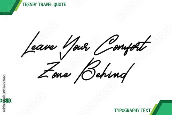 Obraz Leave Your Comfort Zone Behind  Modern Cursive Typography Text Trendy Travel Quote