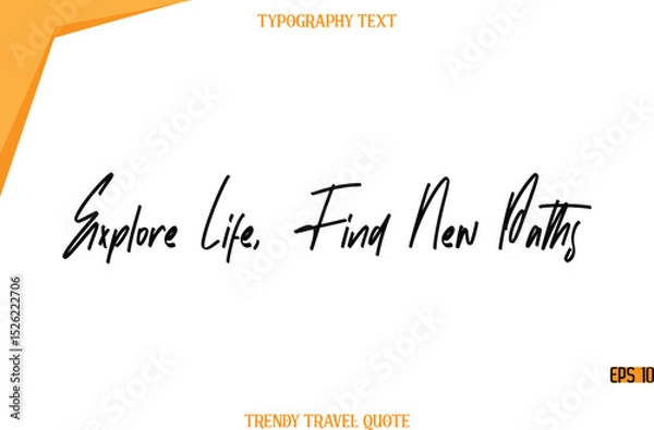 Obraz Explore Life, Find New Paths  Modern Calligraphy Handwritten Text Trendy Travel Caption