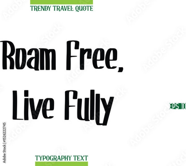 Obraz Roam Free, Live Fully  Modern Calligraphy Text Trendy Travel Caption