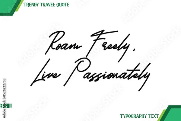Obraz Roam Freely, Live Passionately Modern Cursive Typography Text Trendy Travel Quote