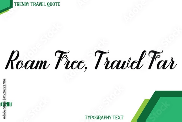Obraz Roam Free, Travel Far Modern Cursive Text Calligraphy Trendy Travel Quote