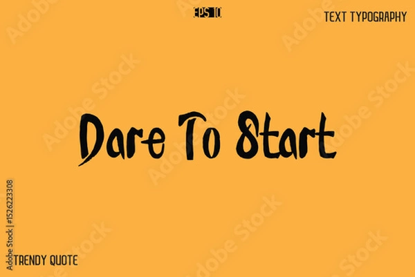 Fototapeta Dare To Start  Calligraphy Text Slogan For T-Shirt Designs