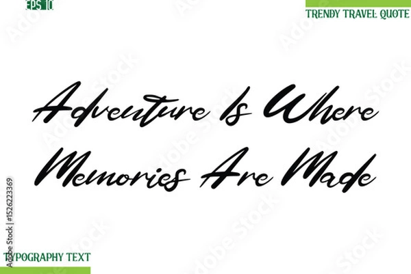 Obraz Adventure Is Where Memories Are Made  Cursive Typography Text Travel Quotation