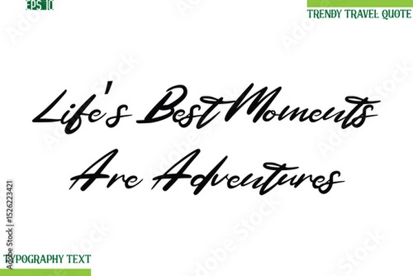Obraz Life’s Best Moments Are Adventures  Cursive Typography Text Travel Quotation