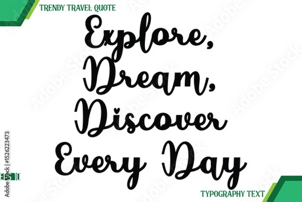 Obraz Explore, Dream, Discover Every Day  Cursive Text Typography Trendy Travel Quote