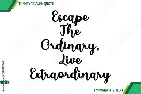 Obraz Escape The Ordinary, Live Extraordinary  Cursive Text Typography Trendy Travel Quote