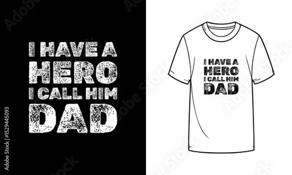 Fototapeta Grunge-style Father's Day t-shirt quote saying I have a hero I call him Dad, bold vintage distressed font design for print, perfect for men’s gift and typography lovers.
