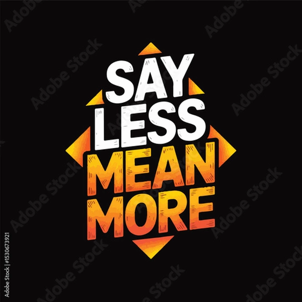 Obraz Image is a graphic design featuring bold, stylized text on a black background. The text is arranged in a square layout with the words 'SAY LESS MEAN MORE' in a stacked formation. 'SAY' and 'LESS' are 