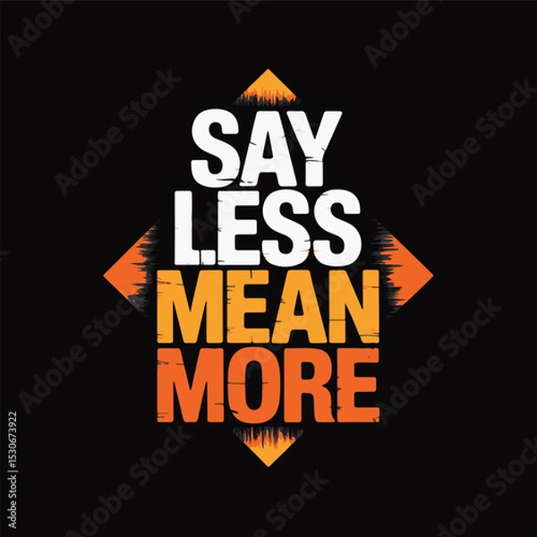 Obraz Image is a graphic design featuring bold, stylized text on a black background. The text is arranged in a square layout with the words 'SAY LESS MEAN MORE' in a stacked formation. 'SAY' and 'LESS' are 